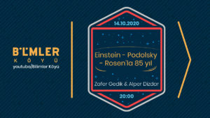 Kuantum Söyleşileri’nin İkinci Programında “Einstein-Podolsky-Rosen’la 85 Yıl” Konuştuk